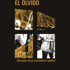 Paisajes desde el olvido. Memorias de un exprisionero político
