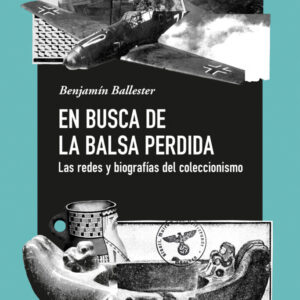 En busca de la balsa perdida. Las redes y biografías del coleccionismo