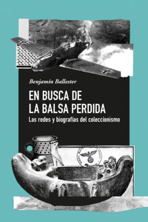En busca de la balsa perdida. Las redes y biografías del coleccionismo